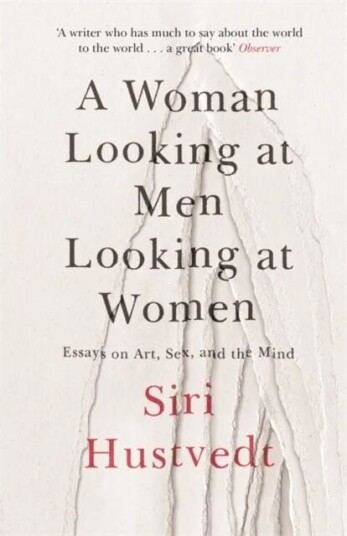 A Woman Looking At Men Looking At Women Av Siri Hustvedt