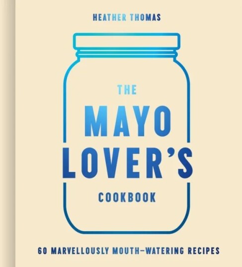 The Mayo Lover¿s Cookbook Av Heather Thomas