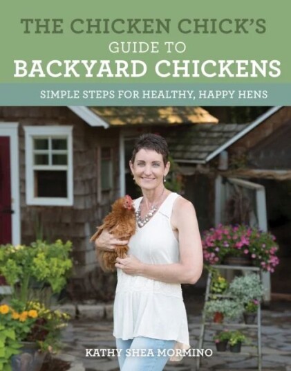 The Chicken Chick'S Guide To Backyard Chickens Av Kathy Shea Mormino