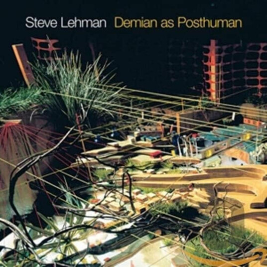 Steve Lehman Demian As A Posthuman CD