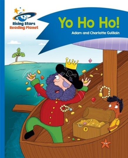 Reading Planet Yo Ho Ho! Blue: Comet Street Kids Reading Planet Yo Ho Ho! Blue: Comet Street Kids
