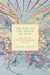 The Age Of The Crisis Of Man Av Mark Greif