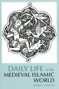 Lindsay James E. Daily Life in the Medieval Islamic World