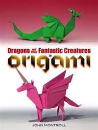 Montroll John Dragons and Other Fantastic Creatures in Origami Montroll John Dragons and Other Fantastic Creatures in Origami