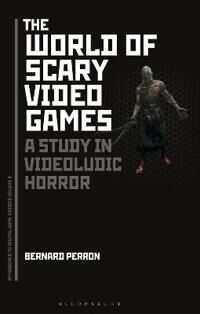 Perron Bernard The World of Scary Video Games