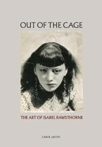 Jacobi, Carol Out of the Cage: The Art of Isabel Rawsthorne (0500971056)