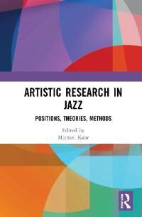 Kahr, Michael Artistic Research in Jazz (0367225956)