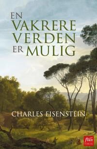 Eisenstein Charles En vakrere verden er mulig Eisenstein Charles En vakrere verden er mulig