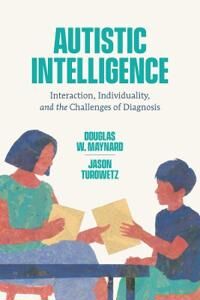 Autistic Intelligence Av Douglas W. Maynard, Jason Turowetz
