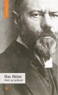Makt Og Byråkrati Av Max Weber Makt Og Byråkrati Av Max Weber