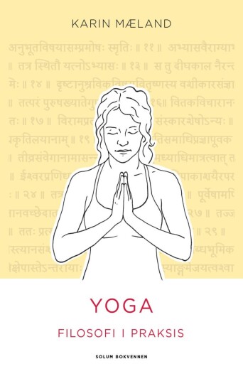 Yoga filosofi i praksis
Karin Mæland Yoga filosofi i praksis
Karin Mæland