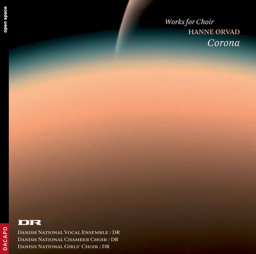 Hanne Orvad Danish National Chamber Choir Danish National Girls Choir Danish National Vocal Ensemble Henrik Dam Thomsen Tom Nybye Hanna Orvad  Corona  CD