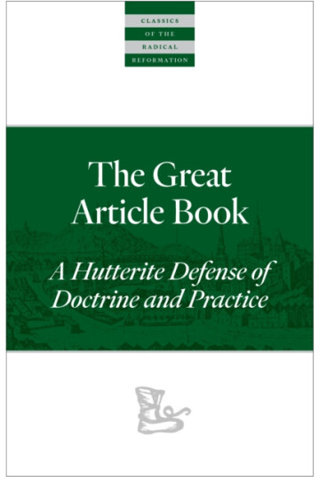 The Great Article Book  A Hutterite Defense of Doctrine and Practice
