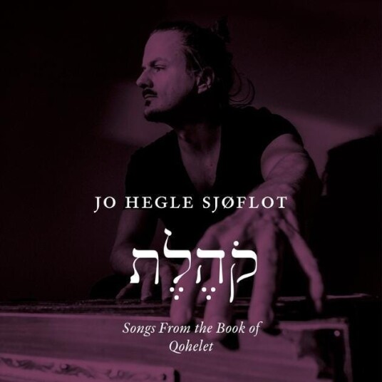 Jo Hegle Sjøflot Songs From The Book Of Qohelet (inkl. CD)