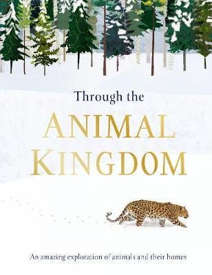 Through the Animal Kingdom  Discover Amazing Animals and Their Remarkable Homes
