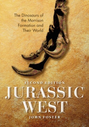 Jurassic West, Second Edition The Dinosaurs of the Morrison Formation and Their World