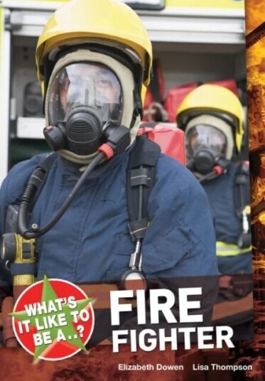 What'S It Like To Be A ? Firefighter Av Elizabeth Dowen, Lisa Thompson