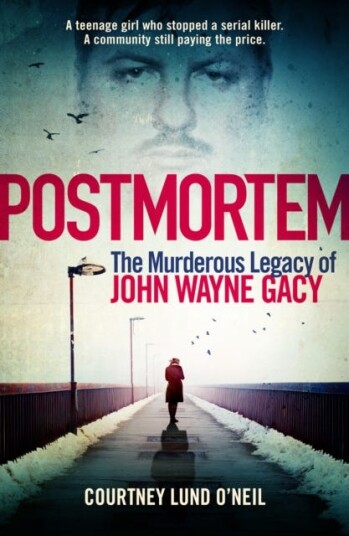 Postmortem The murderous legacy of John Wayne Gacy Postmortem The murderous legacy of John Wayne Gacy