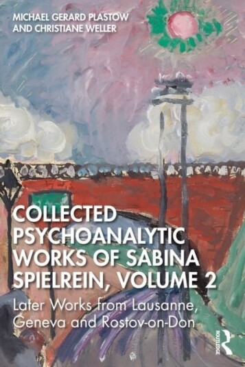 Collected Psychoanalytic Works of Sabina Spielrein Volume 2 Collected Psychoanalytic Works of Sabina Spielrein Volume 2