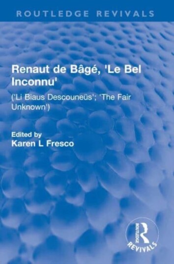 Renaut de Bage 'Le Bel Inconnu' 'Li Biaus Descouneus'; 'The Fair Unknown'