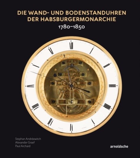 Die Wand  und Bodenstanduhren der Habsburgermonarchie