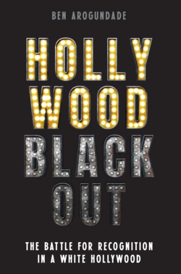 Hollywood Blackout The battle for recognition in a white Hollywood Hollywood Blackout The battle for recognition in a white Hollywood