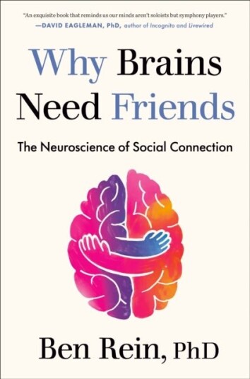 Why Brains Need Friends Why Brains Need Friends