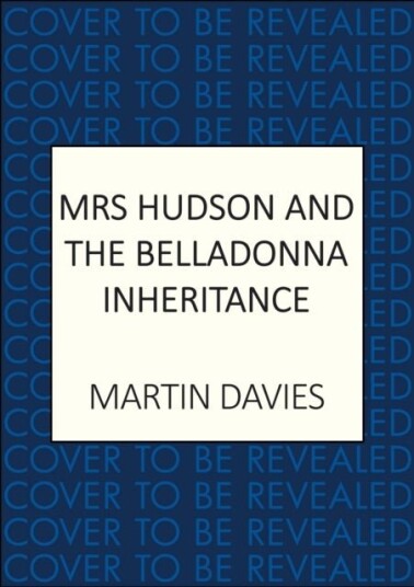 Mrs Hudson and the Belladonna Inheritance Mrs Hudson and the Belladonna Inheritance