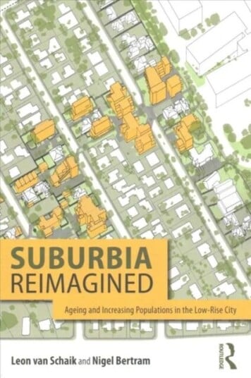 Suburbia Reimagined Av Leon (Rmit Melbourne Australia) Van Schaik, Nigel Bertram