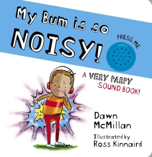 My Bum Is So Noisy! Sound Book Av Dawn Mcmillan
