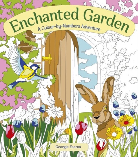 Enchanted Garden: A ColourbyNumbers Adventure Enchanted Garden: A ColourbyNumbers Adventure