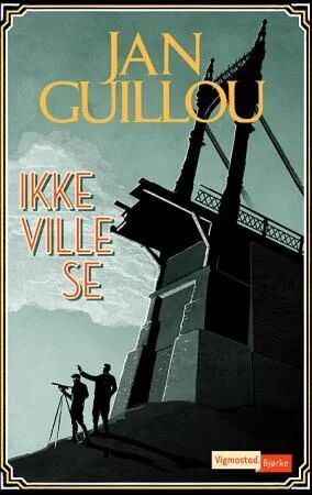 Ikke Ville Se Av Jan Guillou