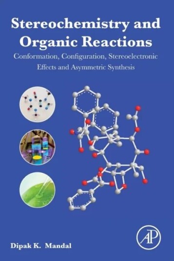 Stereochemistry And Organic Reactions Av Dipak Kumar (Formerly Of Presidency College/university Kolkata India) Mandal