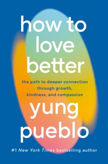 How To Love Better The Path to Deeper Connection Through Growth, Kindness, and Compassion How To Love Better The Path to Deeper Connection Through Growth, Kindness, and Compassion