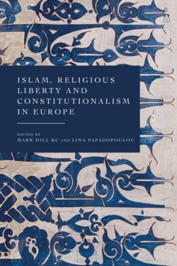 Islam Religious Liberty and Constitutionalism in Europe
