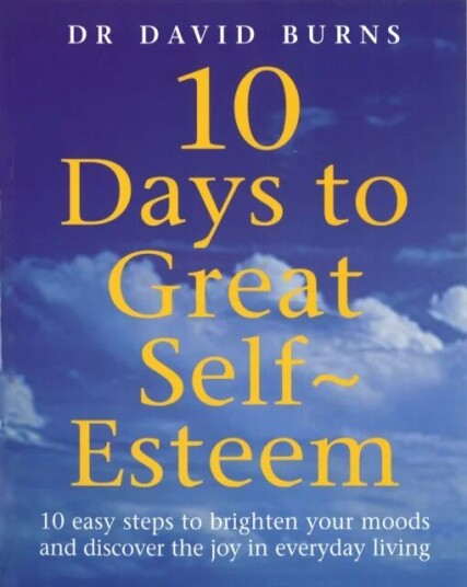 10 Days To Great Self Esteem Av D Burns, D R Burns, Dr David Burns