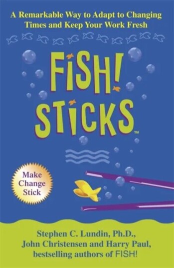 Fish! Sticks Av Stephen C. Lundin, Harry Paul, John Christensen Fish! Sticks Av Stephen C. Lundin, Harry Paul, John Christensen
