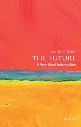 The Future: A Very Short Introduction The Future: A Very Short Introduction