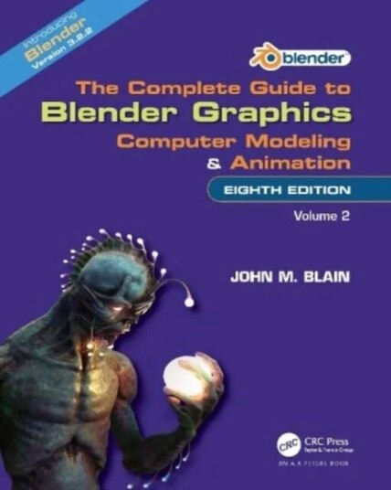 The Complete Guide To Blender Graphics Av John M. (Toormina New South Wales Australia) Blain