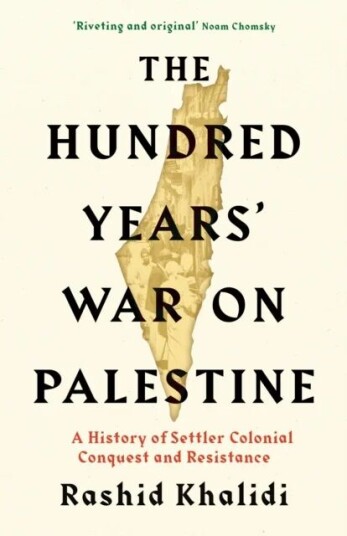 The Hundred Years' War On Palestine Av Rashid I. Khalidi