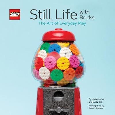 LEGO® Still Life with Bricks: The Art of Everyday Play LEGO® Still Life with Bricks: The Art of Everyday Play