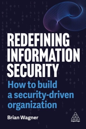 Redefining Information Security How to Build a SecurityDriven Organization
