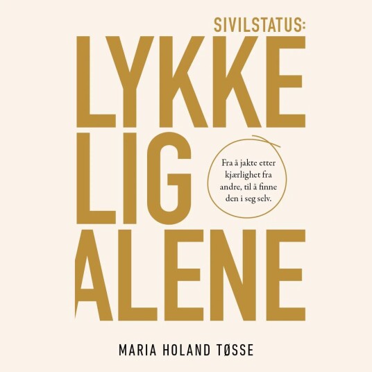 Sivilstatus: Lykkelig Alene Av Maria Holand Tøsse