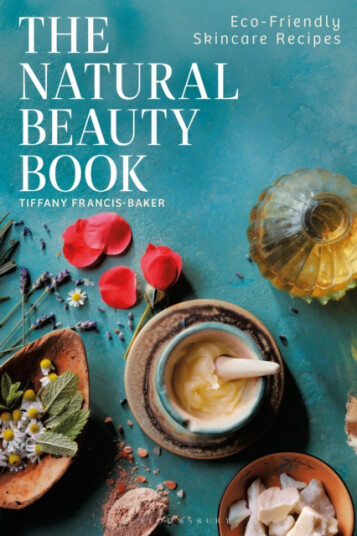The Natural Beauty Book EcoFriendly Skincare Recipes The Natural Beauty Book EcoFriendly Skincare Recipes
