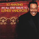 Luther Vandross Tribute So Amazing An All Star Tribute To Luther Vandross CD