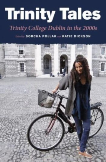 Trinity Tales: Trinity College Dublin In The 2000s Av Uche Gabriel Akujobi, Sarah Benson, Adam Crothers, Heledd Fychan, Annie Gatling, Emma Gleeson, J