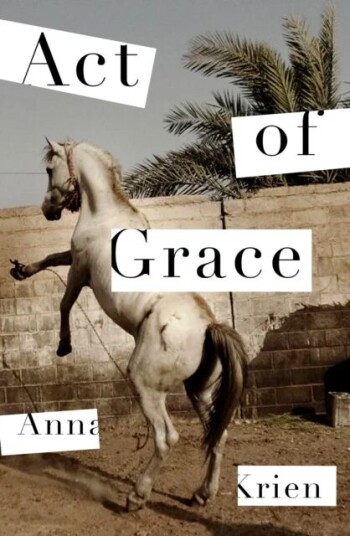 Act Of Grace Av Anna Krien
