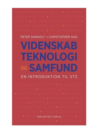 Videnskab, Teknologi Og Samfund | Peter Lauritsen Klaus Lindgaard Høyer Maja Horst Henriette Langstrup Casper Bruun Jensen Finn Olesen Claus Bossen Peter Danholt Christopher Gad Anders Blok Torben Elgaard Jensen Helene Ratner Stine Willum Adrian Mik