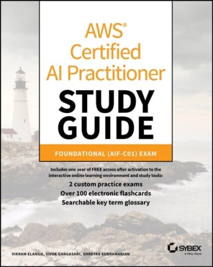 AWS Certified AI Practitioner Study Guide AWS Certified AI Practitioner Study Guide