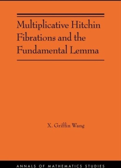 Multiplicative Hitchin Fibrations and the Fundamental Lemma Multiplicative Hitchin Fibrations and the Fundamental Lemma